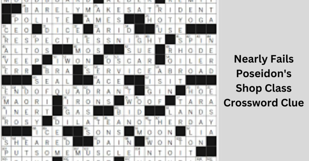 Nearly Fails Poseidon's Shop Class Crossword Clue